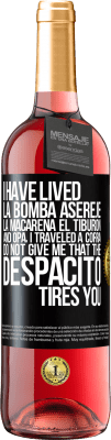 29,95 € Free Shipping | Rosé Wine ROSÉ Edition I have lived La bomba, Aserejé, La Macarena, El Tiburon and Opá, I traveled a corrá. Do not give me that the Despacito tires Black Label. Customizable label Young wine Harvest 2024 Tempranillo