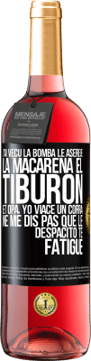 29,95 € Envoi gratuit | Vin rosé Édition ROSÉ J'ai vécu La bomba; le Aserejé; La Macarena; El Tiburon; et Opá, yo viacé un corrá. Ne me dis pas que le Despacito te fatigue Étiquette Noire. Étiquette personnalisable Vin jeune Récolte 2023 Tempranillo