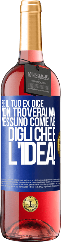 29,95 € Spedizione Gratuita | Vino rosato Edizione ROSÉ Se il tuo ex dice non troverai mai nessuno come me, digli che è l'idea! Etichetta Blu. Etichetta personalizzabile Vino giovane Raccogliere 2024 Tempranillo