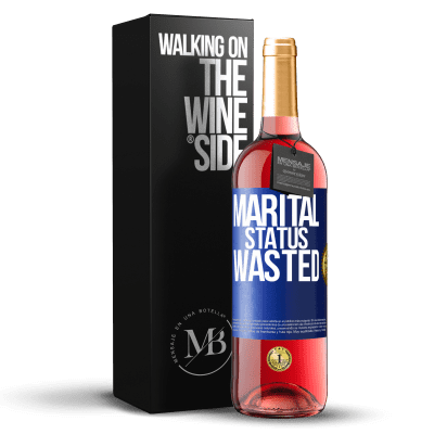 «Marital status: wasted» ROSÉ Edition