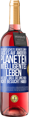 29,95 € Kostenloser Versand | Roséwein ROSÉ Ausgabe Der deutlichste Beweis dafür, dass es auf anderen Planeten intelligentes Leben gibt, ist, dass sie uns noch nicht besucht haben Blaue Markierung. Anpassbares Etikett Junger Wein Ernte 2023 Tempranillo