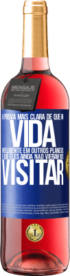 29,95 € Envio grátis | Vinho rosé Edição ROSÉ A prova mais clara de que há vida inteligente em outros planetas é que eles ainda não vieram nos visitar Etiqueta Azul. Etiqueta personalizável Vinho jovem Colheita 2024 Tempranillo