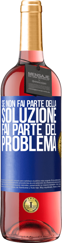 29,95 € Spedizione Gratuita | Vino rosato Edizione ROSÉ Se non fai parte della soluzione ... fai parte del problema Etichetta Blu. Etichetta personalizzabile Vino giovane Raccogliere 2025 Tempranillo