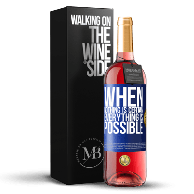 «When nothing is certain, everything is possible» ROSÉ Edition