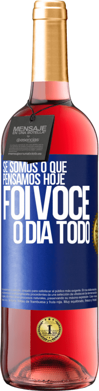 29,95 € Envio grátis | Vinho rosé Edição ROSÉ Se somos o que pensamos, hoje foi você o dia todo Etiqueta Azul. Etiqueta personalizável Vinho jovem Colheita 2024 Tempranillo