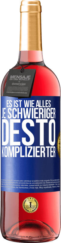 29,95 € Kostenloser Versand | Roséwein ROSÉ Ausgabe Es ist wie alles, je schwieriger, desto komplizierter Blaue Markierung. Anpassbares Etikett Junger Wein Ernte 2024 Tempranillo