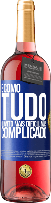 29,95 € Envio grátis | Vinho rosé Edição ROSÉ É como tudo, quanto mais difícil, mais complicado Etiqueta Azul. Etiqueta personalizável Vinho jovem Colheita 2024 Tempranillo