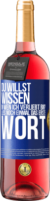 29,95 € Kostenloser Versand | Roséwein ROSÉ Ausgabe Du willst wissen, in wen ich verliebt bin? Lies noch einmal das erste Wort Blaue Markierung. Anpassbares Etikett Junger Wein Ernte 2023 Tempranillo