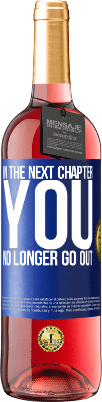 29,95 € Free Shipping | Rosé Wine ROSÉ Edition In the next chapter, you no longer go out Blue Label. Customizable label Young wine Harvest 2024 Tempranillo