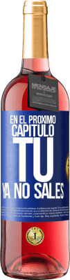 29,95 € Envío gratis | Vino Rosado Edición ROSÉ En el próximo capítulo, tú ya no sales Etiqueta Azul. Etiqueta personalizable Vino joven Cosecha 2024 Tempranillo