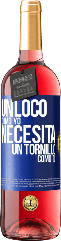 29,95 € Envío gratis | Vino Rosado Edición ROSÉ Un loco como yo necesita un tornillo como tú Etiqueta Azul. Etiqueta personalizable Vino joven Cosecha 2023 Tempranillo