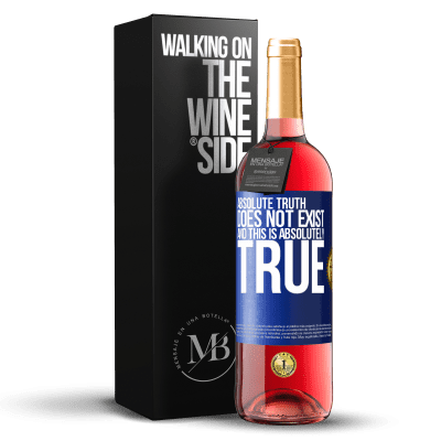 «Absolute truth does not exist ... and this is absolutely true» ROSÉ Edition