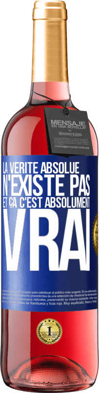 29,95 € Envoi gratuit | Vin rosé Édition ROSÉ La vérité absolue n'existe pas et ça c'est absolument vrai Étiquette Bleue. Étiquette personnalisable Vin jeune Récolte 2024 Tempranillo