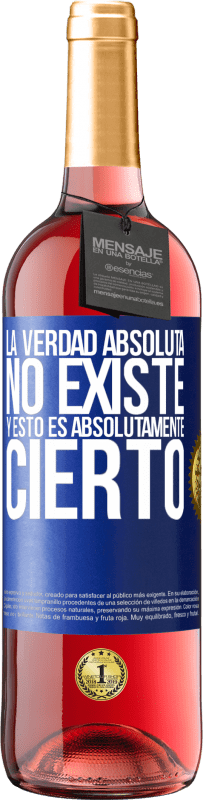 29,95 € Envío gratis | Vino Rosado Edición ROSÉ La verdad absoluta no existe...y esto es absolutamente cierto Etiqueta Azul. Etiqueta personalizable Vino joven Cosecha 2024 Tempranillo