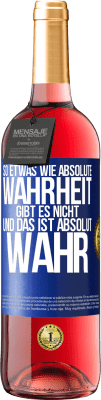 29,95 € Kostenloser Versand | Roséwein ROSÉ Ausgabe So etwas wie absolute Wahrheit gibt es nicht ... und das ist absolut wahr. Blaue Markierung. Anpassbares Etikett Junger Wein Ernte 2023 Tempranillo