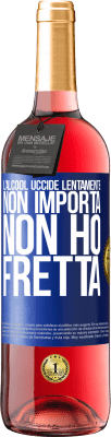 29,95 € Spedizione Gratuita | Vino rosato Edizione ROSÉ L'alcool uccide lentamente ... Non importa, non ho fretta Etichetta Blu. Etichetta personalizzabile Vino giovane Raccogliere 2024 Tempranillo