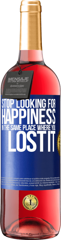 29,95 € Free Shipping | Rosé Wine ROSÉ Edition Stop looking for happiness in the same place where you lost it Blue Label. Customizable label Young wine Harvest 2023 Tempranillo