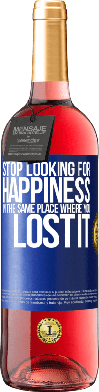 29,95 € Free Shipping | Rosé Wine ROSÉ Edition Stop looking for happiness in the same place where you lost it Blue Label. Customizable label Young wine Harvest 2024 Tempranillo