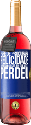 29,95 € Envio grátis | Vinho rosé Edição ROSÉ Pare de procurar a felicidade no mesmo lugar em que você a perdeu Etiqueta Azul. Etiqueta personalizável Vinho jovem Colheita 2025 Tempranillo