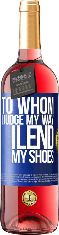 29,95 € Free Shipping | Rosé Wine ROSÉ Edition To whom I judge my way, I lend my shoes Blue Label. Customizable label Young wine Harvest 2023 Tempranillo