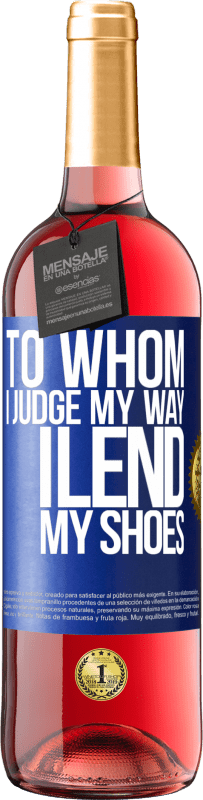 29,95 € Free Shipping | Rosé Wine ROSÉ Edition To whom I judge my way, I lend my shoes Blue Label. Customizable label Young wine Harvest 2024 Tempranillo