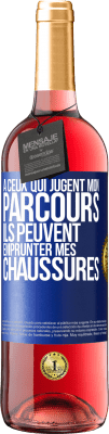 29,95 € Envoi gratuit | Vin rosé Édition ROSÉ À ceux qui jugent mon parcours, ils peuvent emprunter mes chaussures Étiquette Bleue. Étiquette personnalisable Vin jeune Récolte 2024 Tempranillo