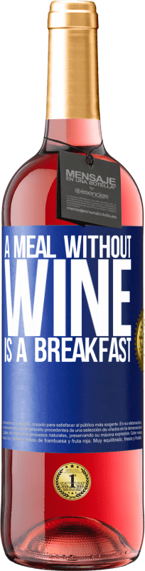 29,95 € Free Shipping | Rosé Wine ROSÉ Edition A meal without wine is a breakfast Blue Label. Customizable label Young wine Harvest 2024 Tempranillo