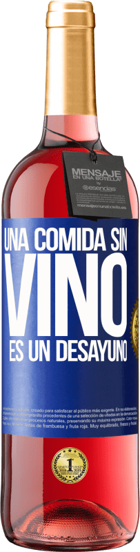 29,95 € Envío gratis | Vino Rosado Edición ROSÉ Una comida sin vino es un desayuno Etiqueta Azul. Etiqueta personalizable Vino joven Cosecha 2023 Tempranillo