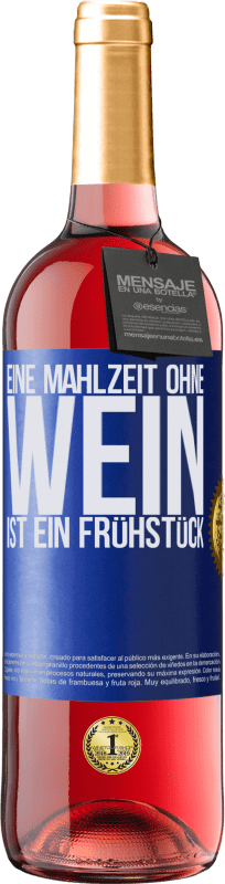 29,95 € Kostenloser Versand | Roséwein ROSÉ Ausgabe Eine Mahlzeit ohne Wein ist ein Frühstück Blaue Markierung. Anpassbares Etikett Junger Wein Ernte 2024 Tempranillo