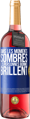 29,95 € Envoi gratuit | Vin rosé Édition ROSÉ Dans les moments sombres les personnes bonnes brillent Étiquette Bleue. Étiquette personnalisable Vin jeune Récolte 2025 Tempranillo