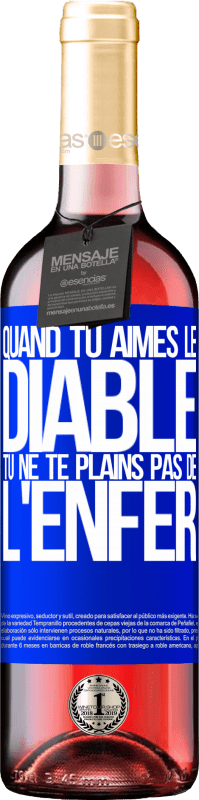 29,95 € Envoi gratuit | Vin rosé Édition ROSÉ Quand tu aimes le diable tu ne te plains pas de l'enfer Étiquette Bleue. Étiquette personnalisable Vin jeune Récolte 2024 Tempranillo