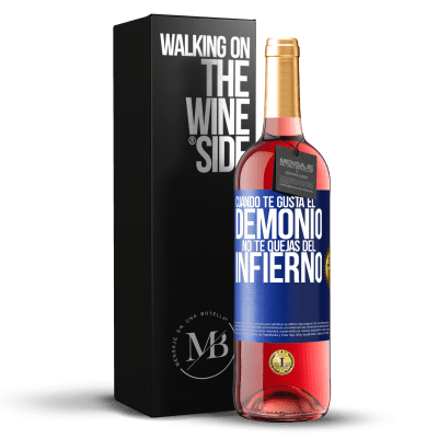 «Cuando te gusta el demonio no te quejas del infierno» Edición ROSÉ