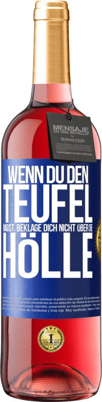 29,95 € Kostenloser Versand | Roséwein ROSÉ Ausgabe Wenn du den Teufel magst, beklage dich nicht über die Hölle Blaue Markierung. Anpassbares Etikett Junger Wein Ernte 2024 Tempranillo