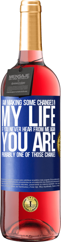 29,95 € Free Shipping | Rosé Wine ROSÉ Edition I am making some changes in my life. If you never hear from me again, you are probably one of those changes Blue Label. Customizable label Young wine Harvest 2022 Tempranillo