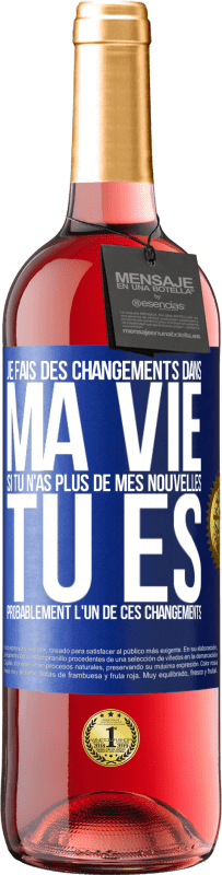 29,95 € Envoi gratuit | Vin rosé Édition ROSÉ Je fais des changements dans ma vie. Si tu n'as plus de mes nouvelles, tu es probablement l'un de ces changements Étiquette Bleue. Étiquette personnalisable Vin jeune Récolte 2024 Tempranillo