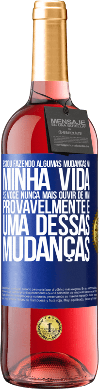 29,95 € Envio grátis | Vinho rosé Edição ROSÉ Estou fazendo algumas mudanças na minha vida. Se você nunca mais ouvir de mim, provavelmente é uma dessas mudanças Etiqueta Azul. Etiqueta personalizável Vinho jovem Colheita 2024 Tempranillo