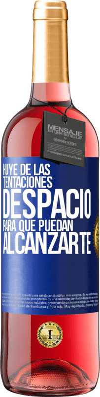 29,95 € Envío gratis | Vino Rosado Edición ROSÉ Huye de las tentaciones... despacio, para que puedan alcanzarte Etiqueta Azul. Etiqueta personalizable Vino joven Cosecha 2024 Tempranillo