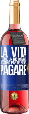 29,95 € Spedizione Gratuita | Vino rosato Edizione ROSÉ La vita è come un ristorante, nessuno parte senza pagare Etichetta Blu. Etichetta personalizzabile Vino giovane Raccogliere 2023 Tempranillo