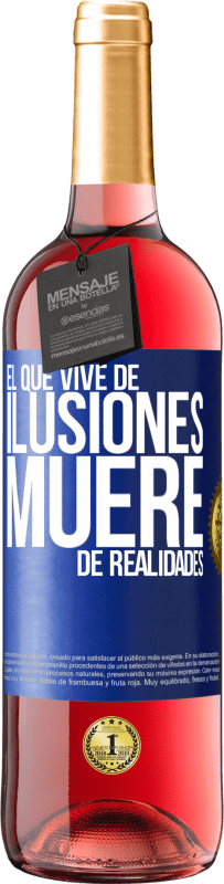 29,95 € Envío gratis | Vino Rosado Edición ROSÉ El que vive de ilusiones, muere de realidades Etiqueta Azul. Etiqueta personalizable Vino joven Cosecha 2024 Tempranillo