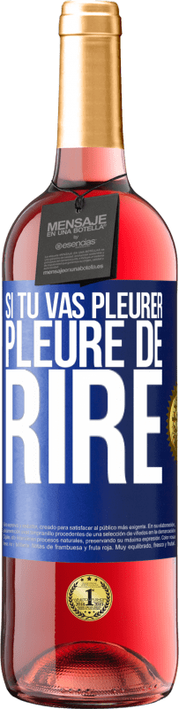 29,95 € Envoi gratuit | Vin rosé Édition ROSÉ Si tu vas pleurer, pleure de rire Étiquette Bleue. Étiquette personnalisable Vin jeune Récolte 2024 Tempranillo