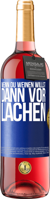 29,95 € Kostenloser Versand | Roséwein ROSÉ Ausgabe Wenn du weinen willst, dann vor Lachen Blaue Markierung. Anpassbares Etikett Junger Wein Ernte 2025 Tempranillo