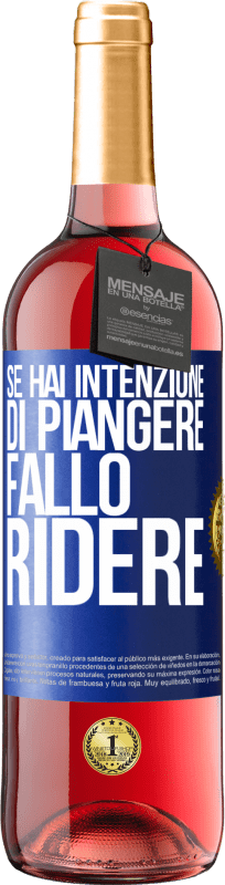 29,95 € Spedizione Gratuita | Vino rosato Edizione ROSÉ Se hai intenzione di piangere, fallo ridere Etichetta Blu. Etichetta personalizzabile Vino giovane Raccogliere 2024 Tempranillo