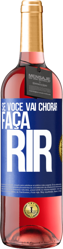 29,95 € Envio grátis | Vinho rosé Edição ROSÉ Se você vai chorar, faça rir Etiqueta Azul. Etiqueta personalizável Vinho jovem Colheita 2024 Tempranillo