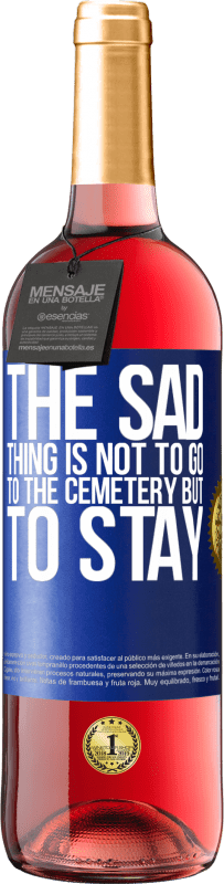 29,95 € Free Shipping | Rosé Wine ROSÉ Edition The sad thing is not to go to the cemetery but to stay Blue Label. Customizable label Young wine Harvest 2023 Tempranillo