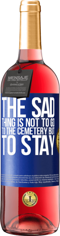 29,95 € Free Shipping | Rosé Wine ROSÉ Edition The sad thing is not to go to the cemetery but to stay Blue Label. Customizable label Young wine Harvest 2024 Tempranillo