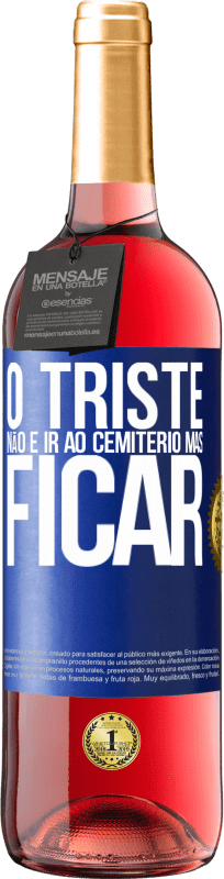 29,95 € Envio grátis | Vinho rosé Edição ROSÉ O triste não é ir ao cemitério, mas ficar Etiqueta Azul. Etiqueta personalizável Vinho jovem Colheita 2024 Tempranillo