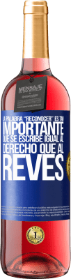 29,95 € Spedizione Gratuita | Vino rosato Edizione ROSÉ La palabra RECONOCER es tan importante, que se escribe igual al derecho que al revés Etichetta Blu. Etichetta personalizzabile Vino giovane Raccogliere 2025 Tempranillo