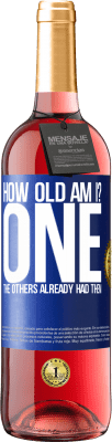 29,95 € 免费送货 | 桃红葡萄酒 ROSÉ版 我几岁？一个其他人已经有他们了 蓝色标签. 可自定义的标签 青年酒 收成 2025 Tempranillo