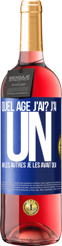 29,95 € Envoi gratuit | Vin rosé Édition ROSÉ Quel âge j'ai? J'ai UN an. Les autres je les avait déjà Étiquette Bleue. Étiquette personnalisable Vin jeune Récolte 2024 Tempranillo