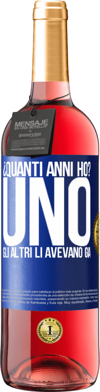 29,95 € Spedizione Gratuita | Vino rosato Edizione ROSÉ ¿Quanti anni ho? UNO. Gli altri li avevano già Etichetta Blu. Etichetta personalizzabile Vino giovane Raccogliere 2024 Tempranillo